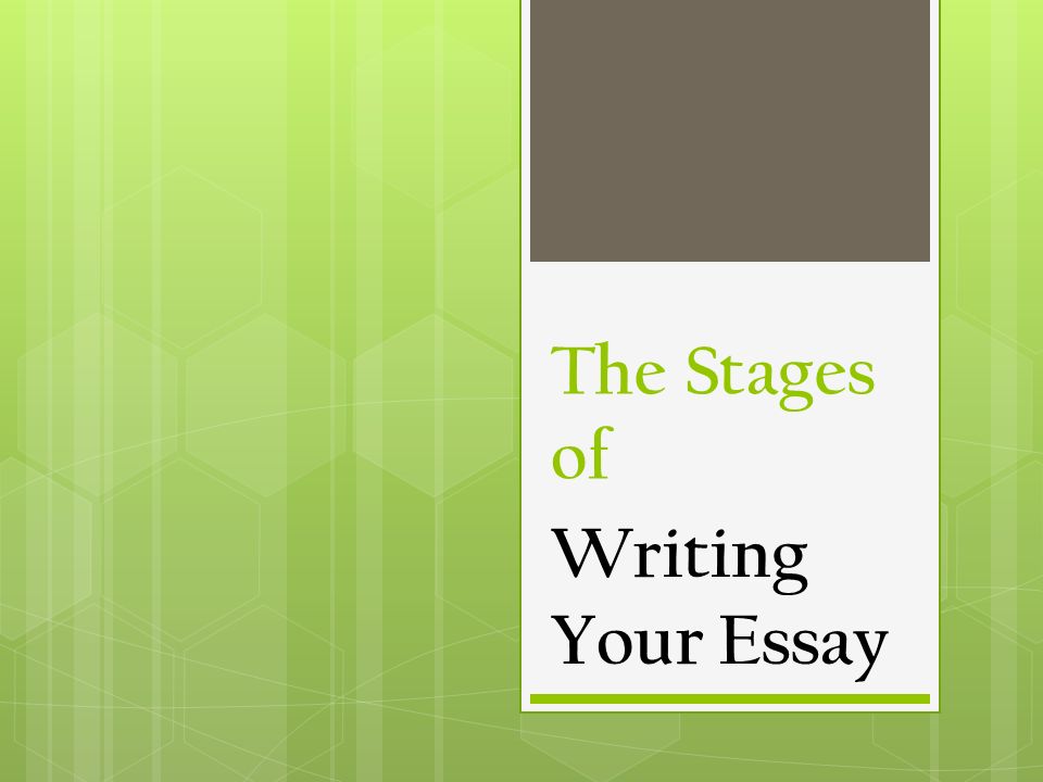 The Stages of Writing Your Essay