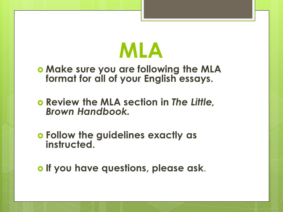MLA  Make sure you are following the MLA format for all of your English essays.