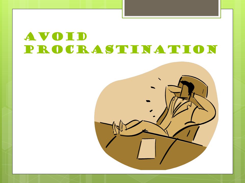 Avoid Procrastination