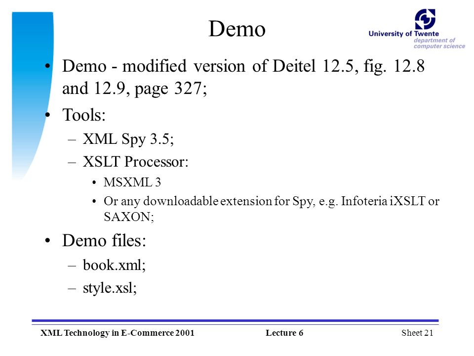 Sheet 21XML Technology in E-Commerce 2001Lecture 6 Demo Demo - modified version of Deitel 12.5, fig.