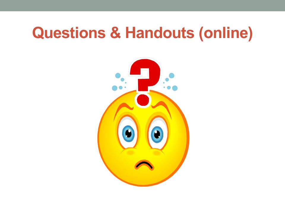 Questions & Handouts (online)