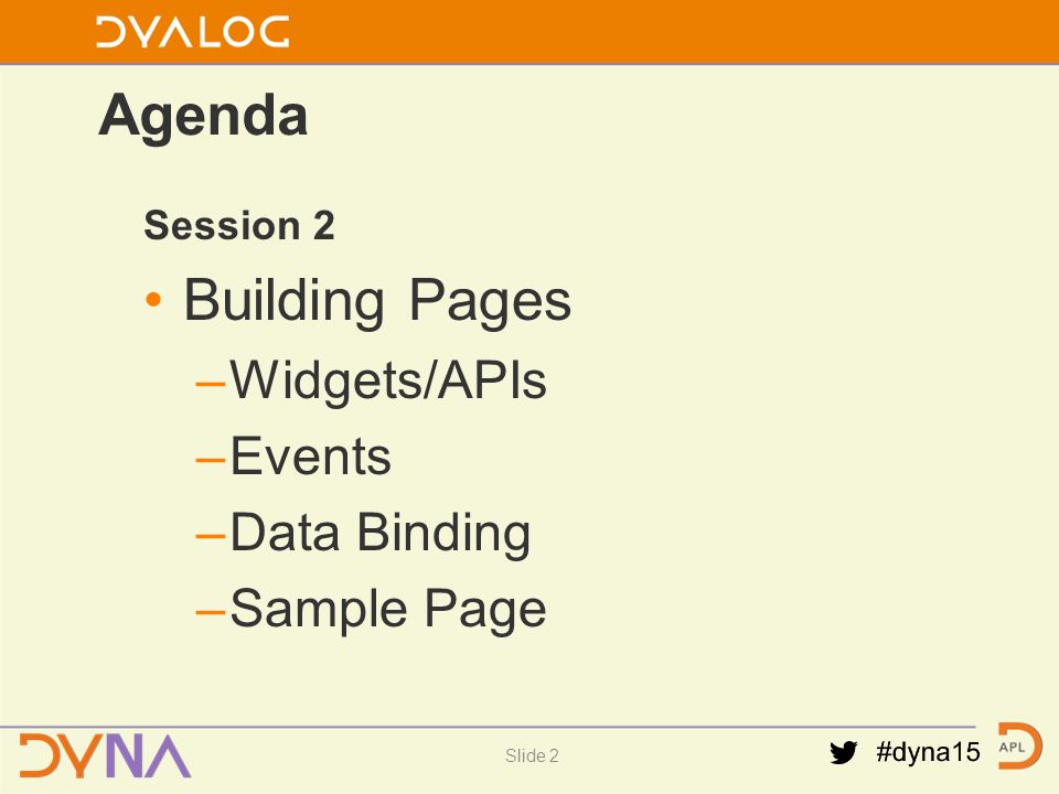 Slide 2 Agenda Session 2 Building Pages –Widgets/APIs –Events –Data Binding –Sample Page