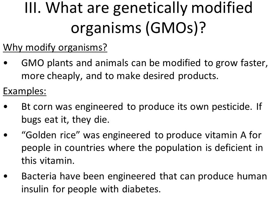 III. What are genetically modified organisms (GMOs).