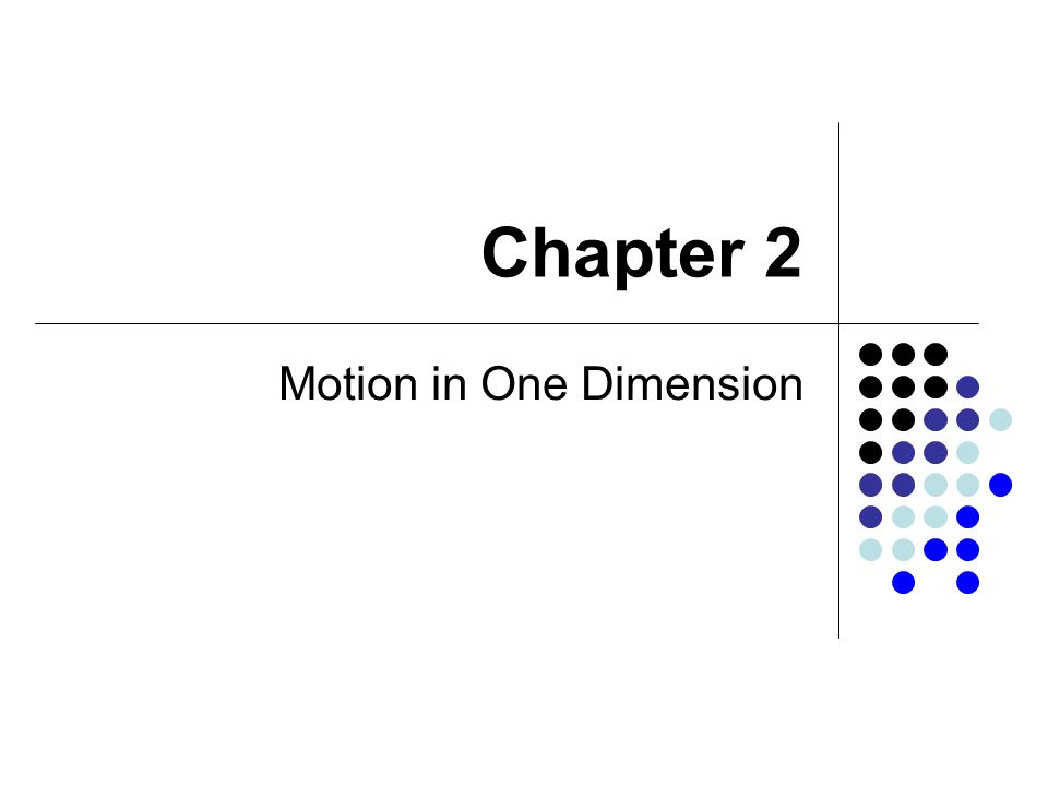 Chapter 2 Motion in One Dimension