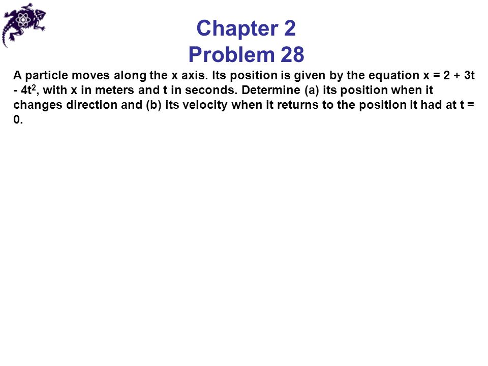 Chapter 2 Problem 28 A particle moves along the x axis.