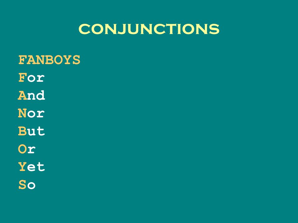 conjunctions FANBOYS For And Nor But Or Yet So