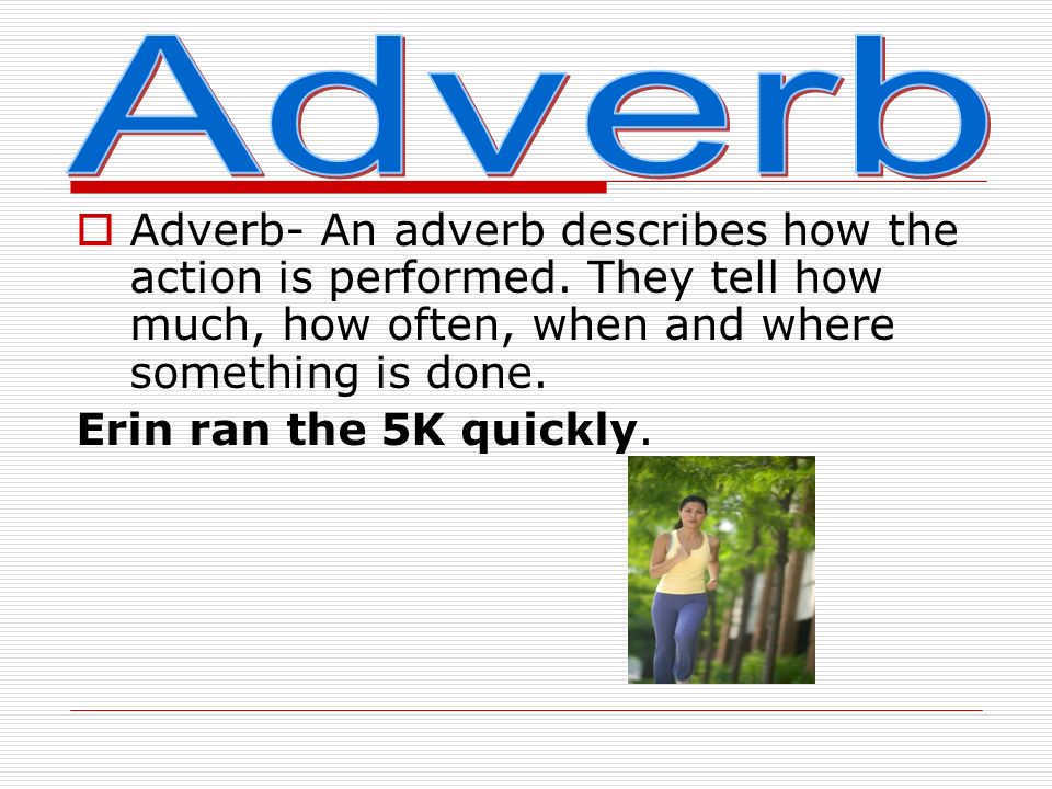  An adverb can also modify an adjective AND another adverb.