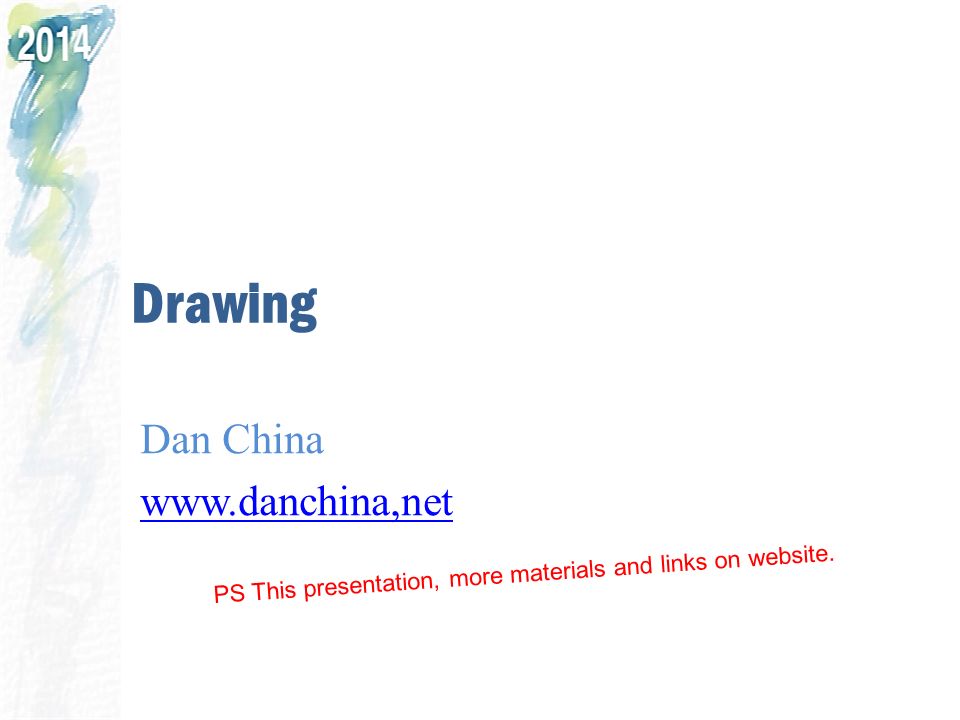 PS Drawing Dan China   PS This presentation, more materials and links on website.