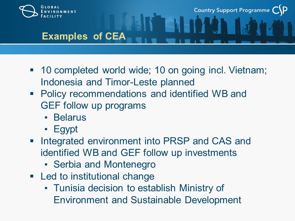 Examples of CEA  10 completed world wide; 10 on going incl.
