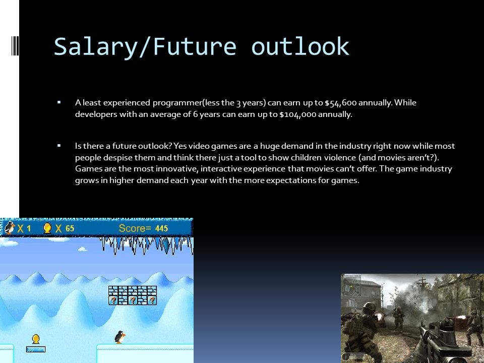 Salary/Future outlook  A least experienced programmer(less the 3 years) can earn up to $54,600 annually.