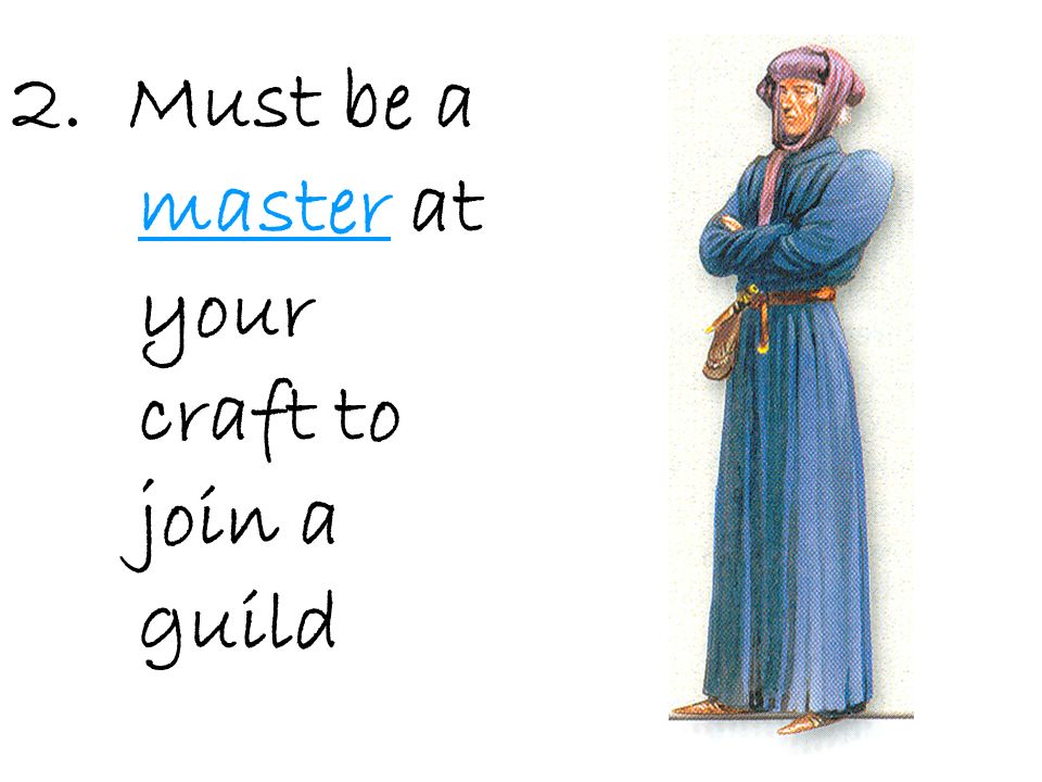 2. Must be a master at your craft to join a guild
