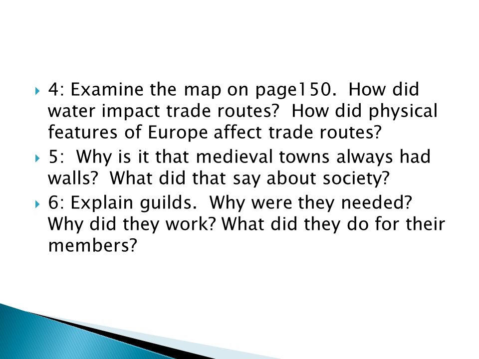  4: Examine the map on page150. How did water impact trade routes.