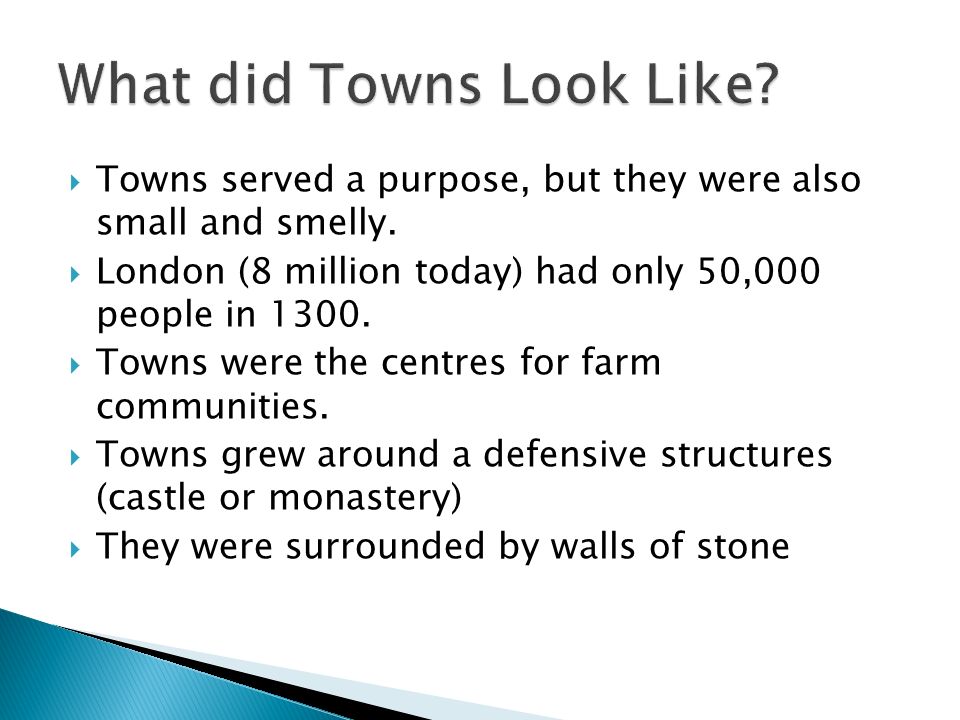  Towns served a purpose, but they were also small and smelly.