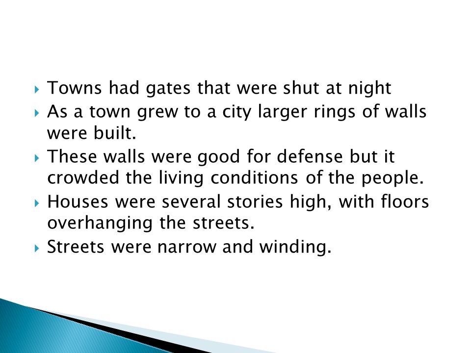  Towns had gates that were shut at night  As a town grew to a city larger rings of walls were built.