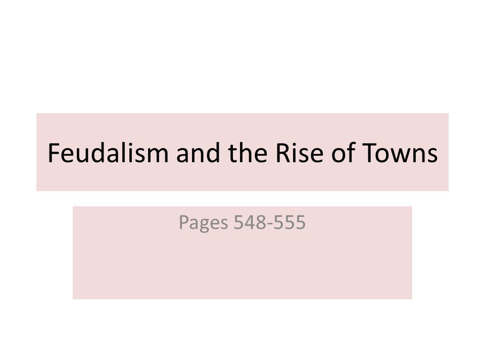 Feudalism and the Rise of Towns Pages