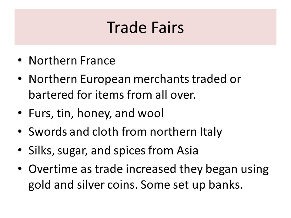 Trade Fairs Northern France Northern European merchants traded or bartered for items from all over.