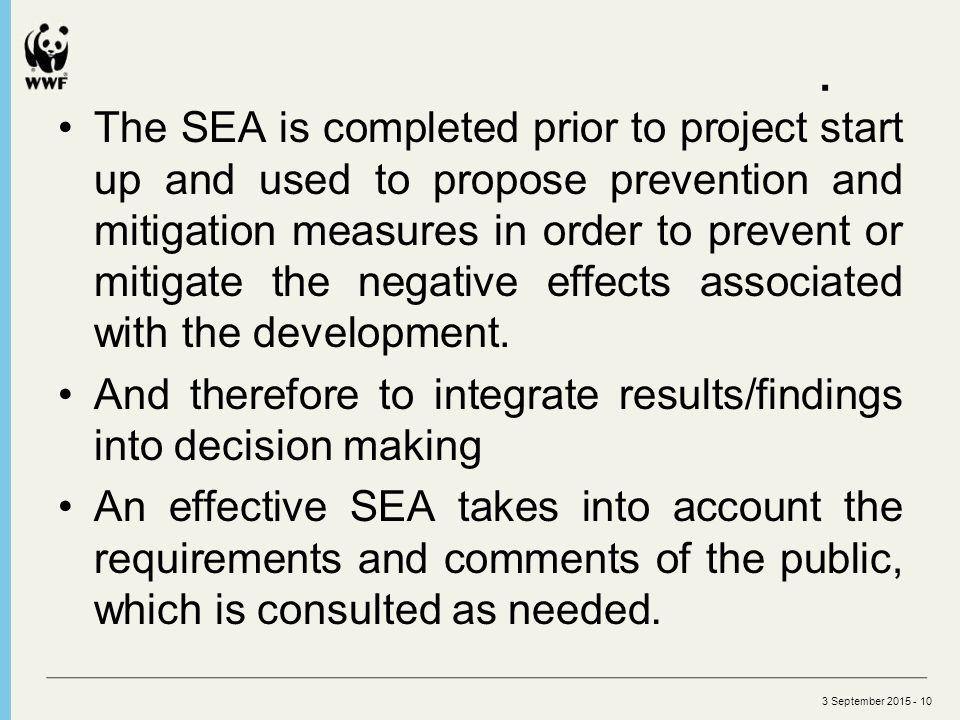 SEA as currently practiced reflects the Brundtland Commission s approach to sustainable development, which suggests that environmental protection and economic development can only progress hand in hand.