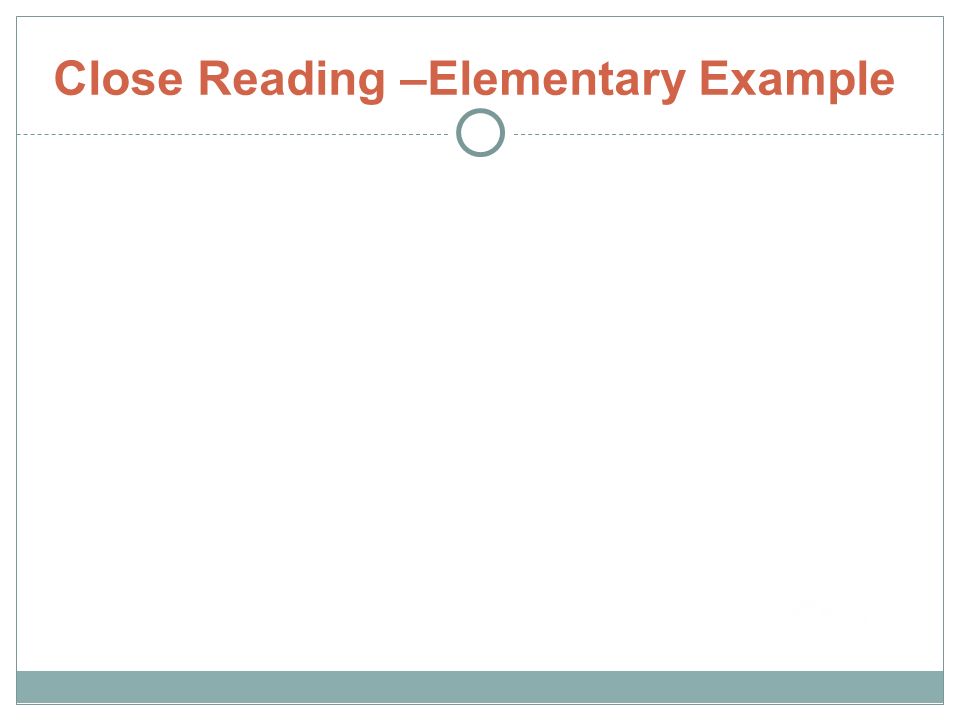 Close Reading –Elementary Example