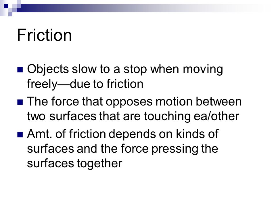 Chapter 3 Forces Section 1 Newton S Second Law For Any Object Friction Objects Slow To A Stop When Moving Freely Due The Force That