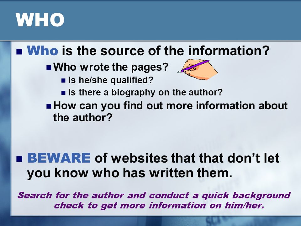 WHO Who is the source of the information. Who wrote the pages.