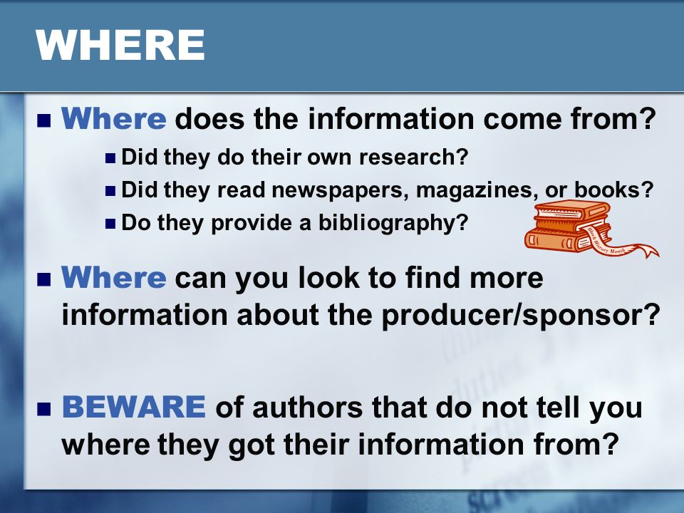 WHERE Where does the information come from. Did they do their own research.