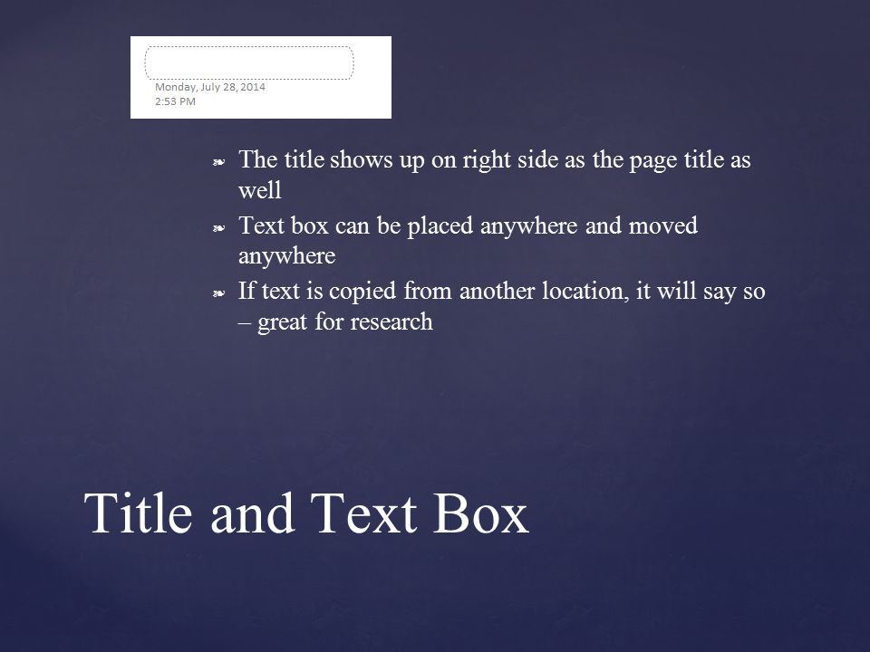 ❧ The title shows up on right side as the page title as well ❧ Text box can be placed anywhere and moved anywhere ❧ If text is copied from another location, it will say so – great for research Title and Text Box