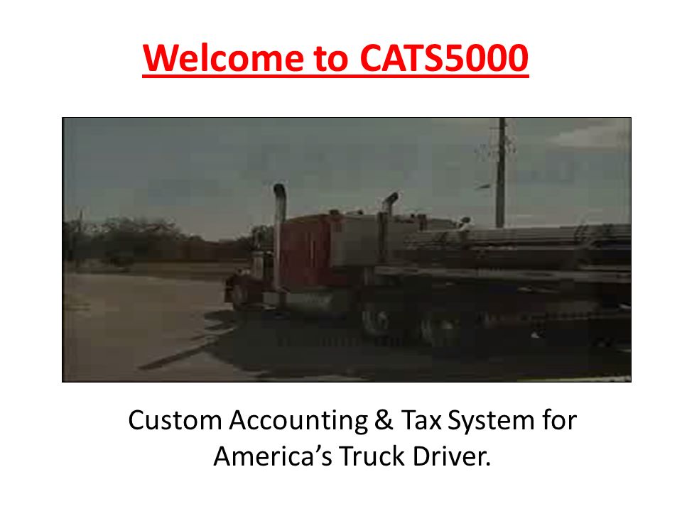 Welcome to CATS5000 Custom Accounting & Tax System for America’s Truck Driver.