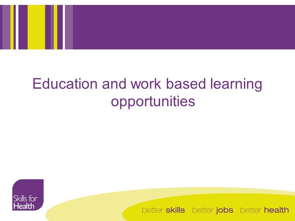 Education and work based learning opportunities
