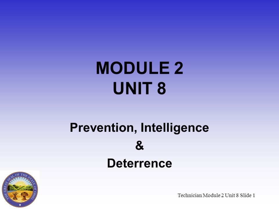 Technician Module 2 Unit 8 Slide 1 MODULE 2 UNIT 8 Prevention, Intelligence & Deterrence