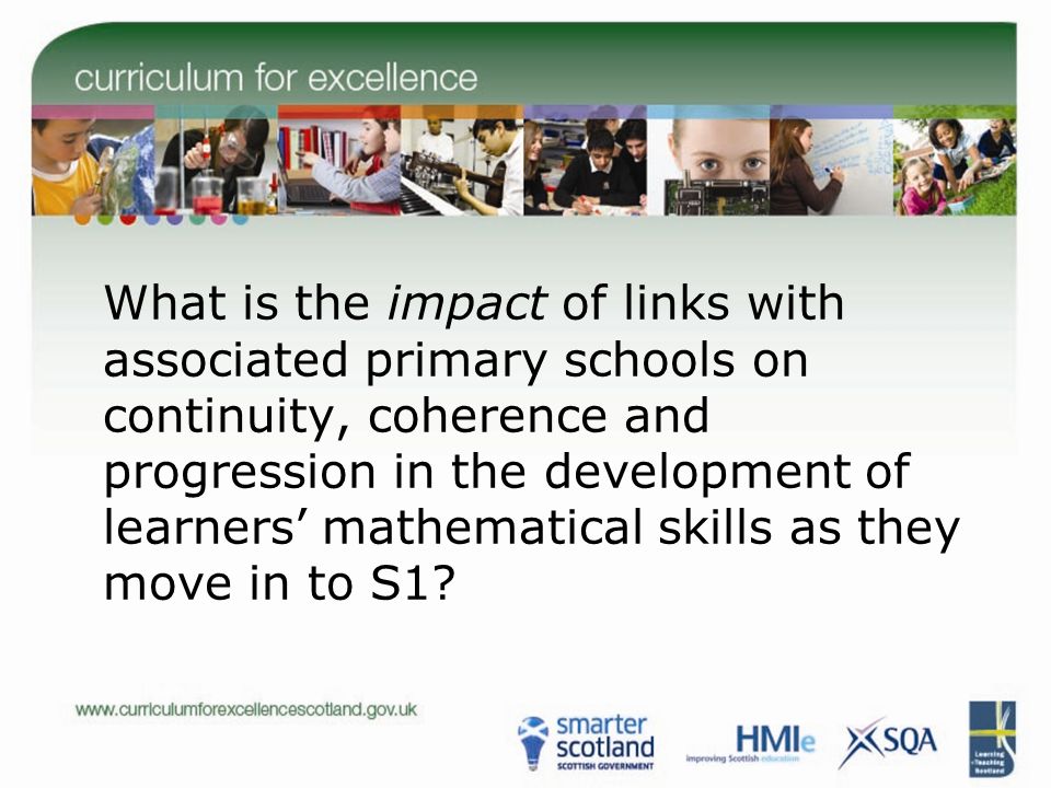 What is the impact of links with associated primary schools on continuity, coherence and progression in the development of learners’ mathematical skills as they move in to S1