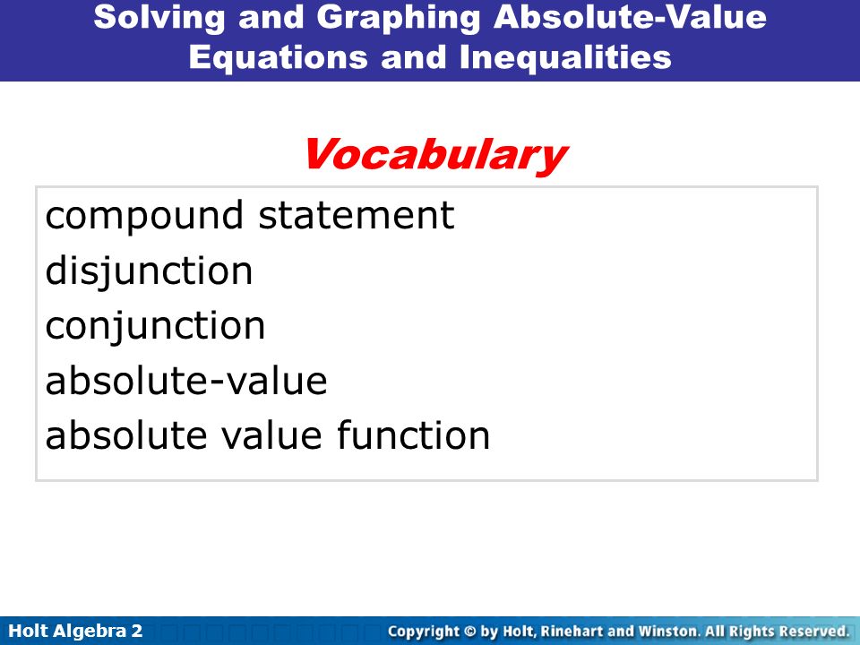 Holt Algebra Solving Absolute Value Equations And Inequalities 2 8 4 Holt Algebra 2 8 Solving Absolute Value Equations And Inequalities Compound Statement Disjunction Conjunction Function
