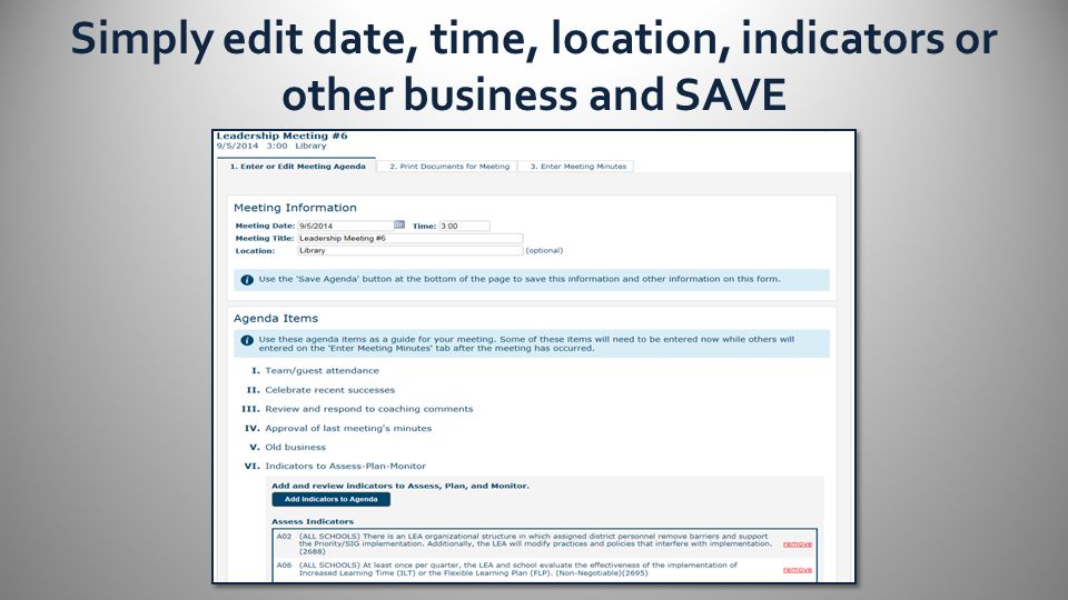 Simply edit date, time, location, indicators or other business and SAVE