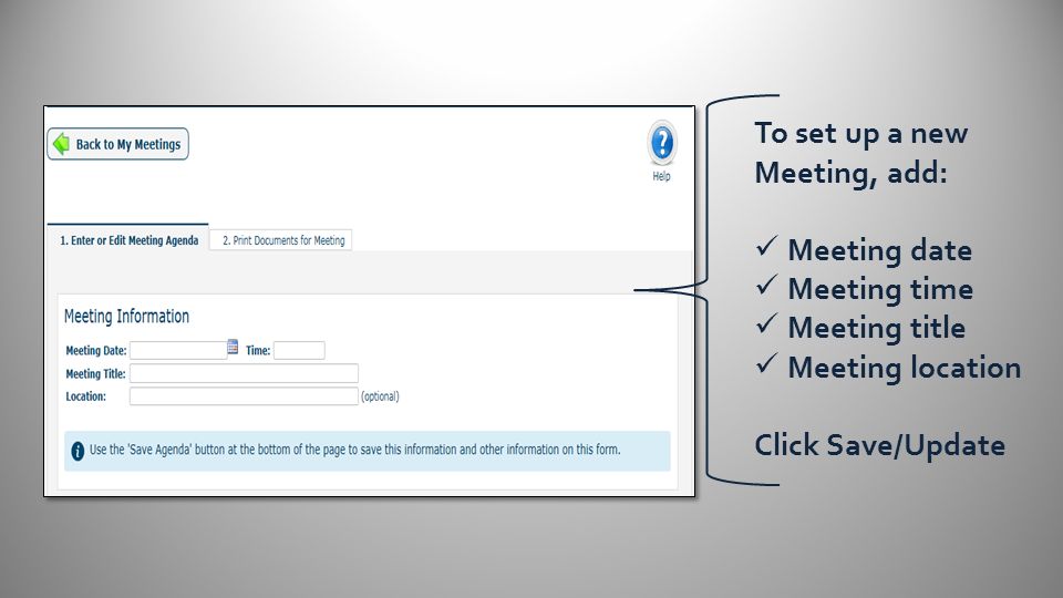 To set up a new Meeting, add: Meeting date Meeting time Meeting title Meeting location Click Save/Update