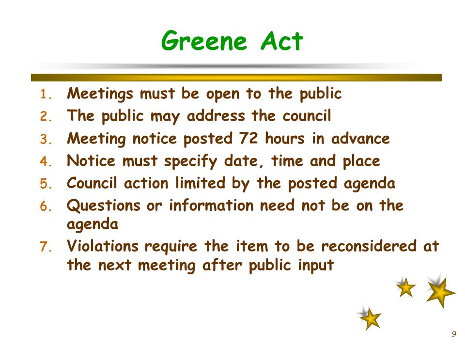 9 Greene Act 1. Meetings must be open to the public 2.