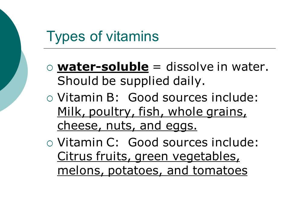 Types of vitamins  water-soluble = dissolve in water.