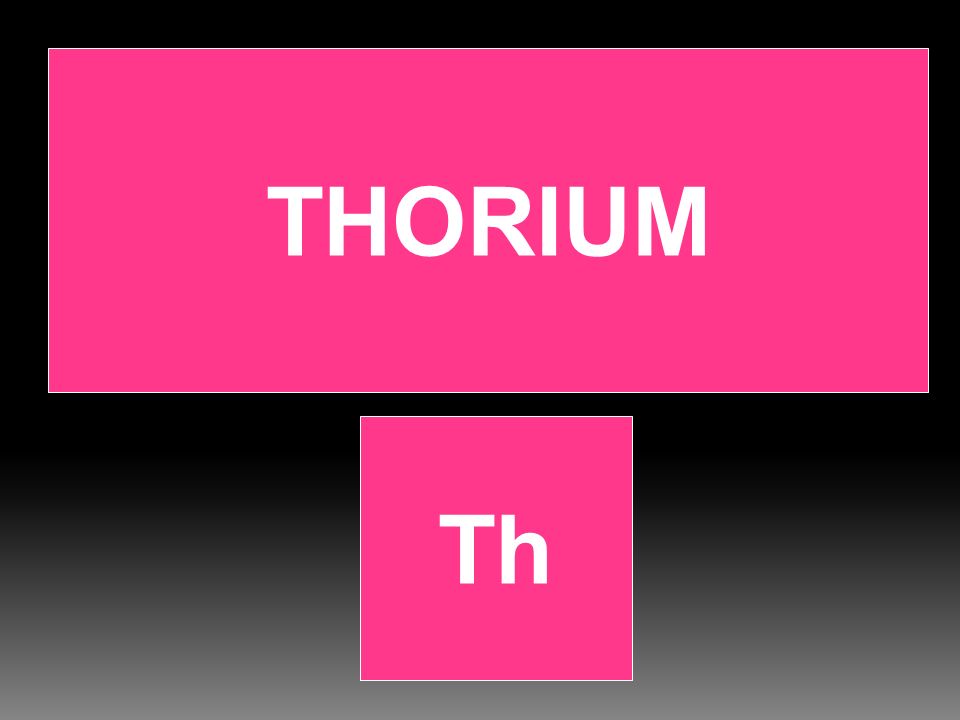 THORIUM Th