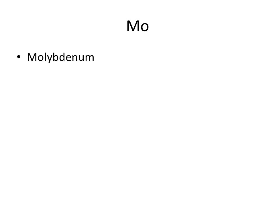 Mo Molybdenum