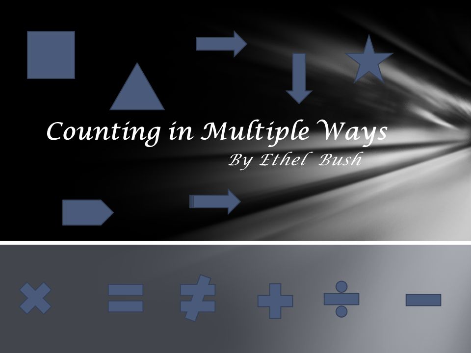 By Ethel Bush Counting in Multiple Ways