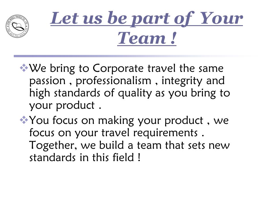 Let us be part of Your Team .