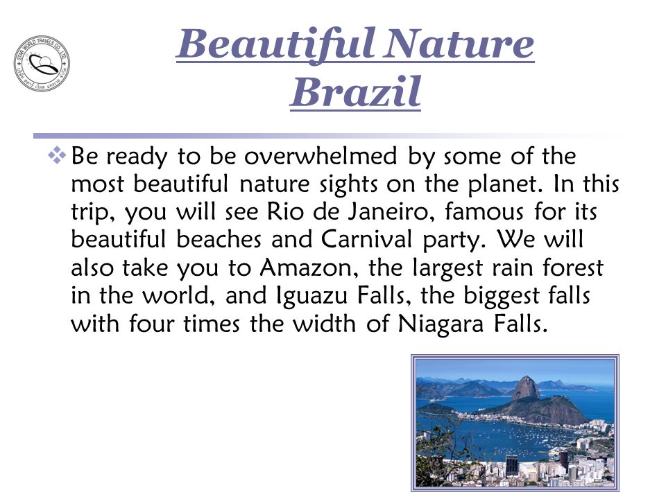 Beautiful Nature Brazil  Be ready to be overwhelmed by some of the most beautiful nature sights on the planet.