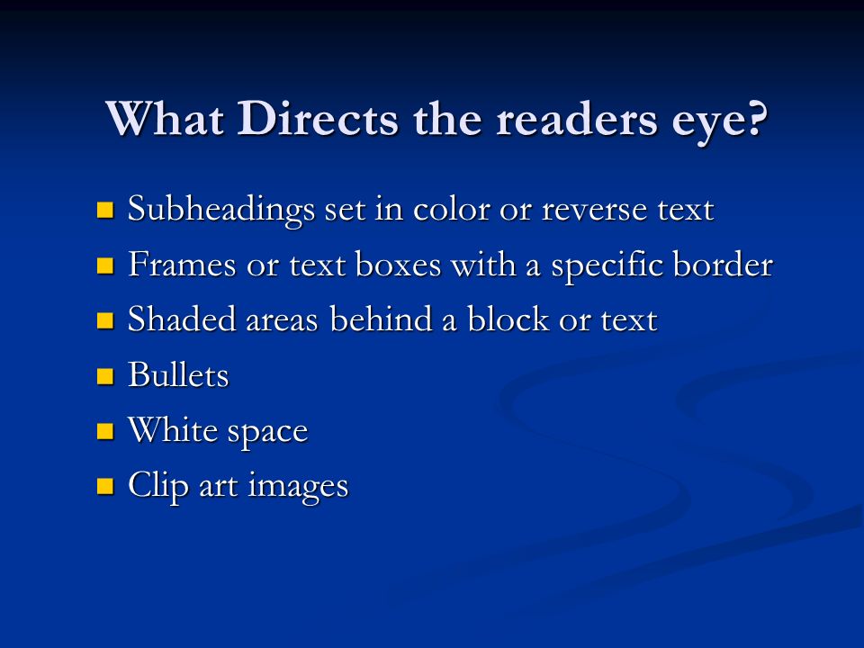 What Directs the readers eye.