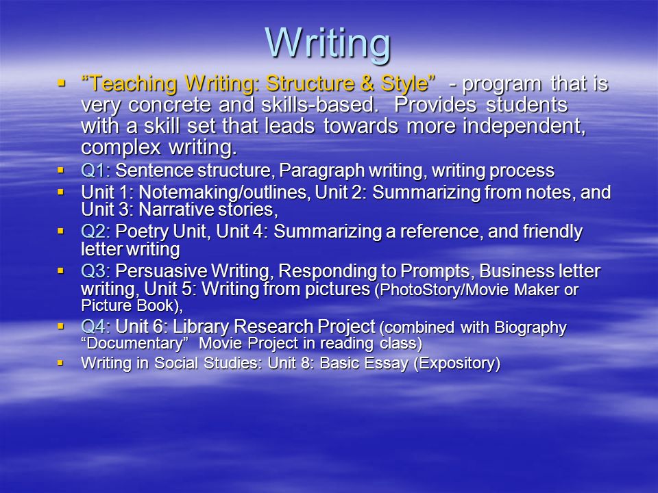 Writing  Teaching Writing: Structure & Style - program that is very concrete and skills-based.