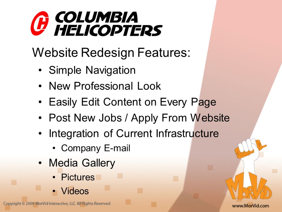 Website Redesign Features: Simple Navigation New Professional Look Easily Edit Content on Every Page Post New Jobs / Apply From Website Integration of Current Infrastructure Company  Media Gallery Pictures Videos
