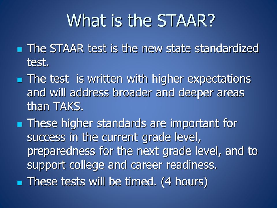 What is the STAAR. The STAAR test is the new state standardized test.