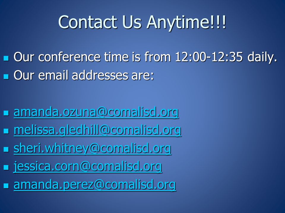 Contact Us Anytime!!. Our conference time is from 12:00-12:35 daily.