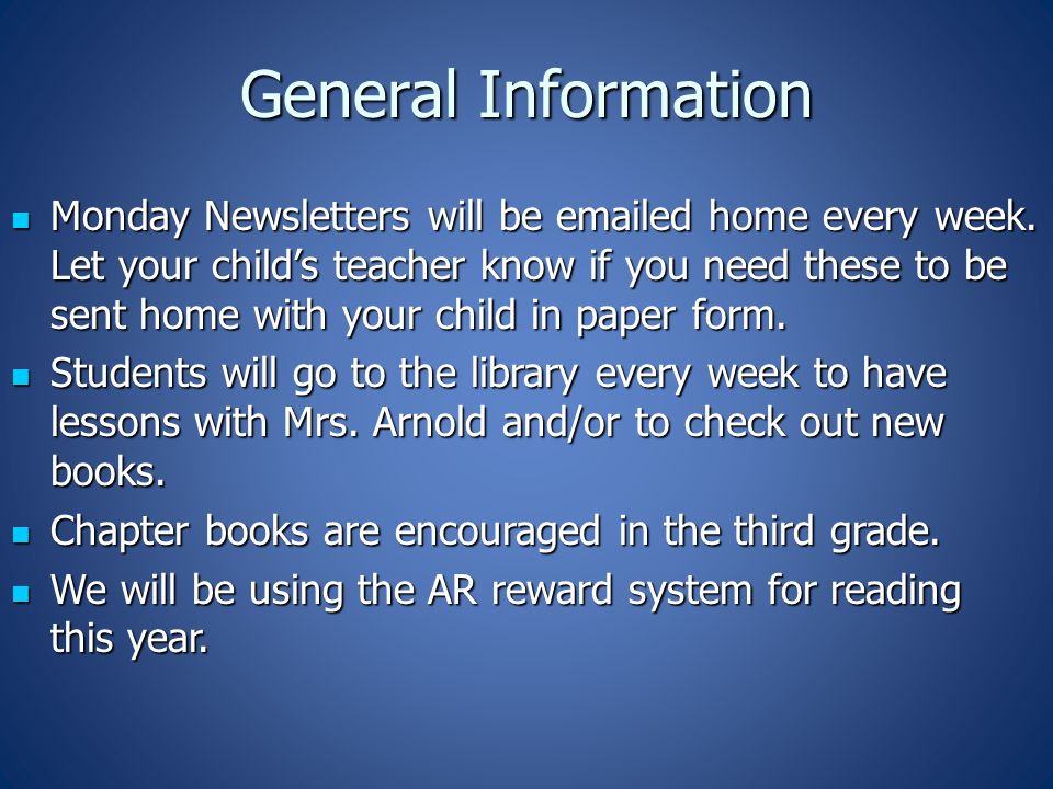 General Information Monday Newsletters will be  ed home every week.
