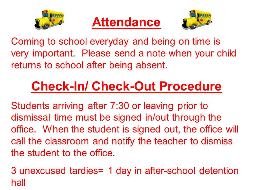 Attendance Coming to school everyday and being on time is very important.