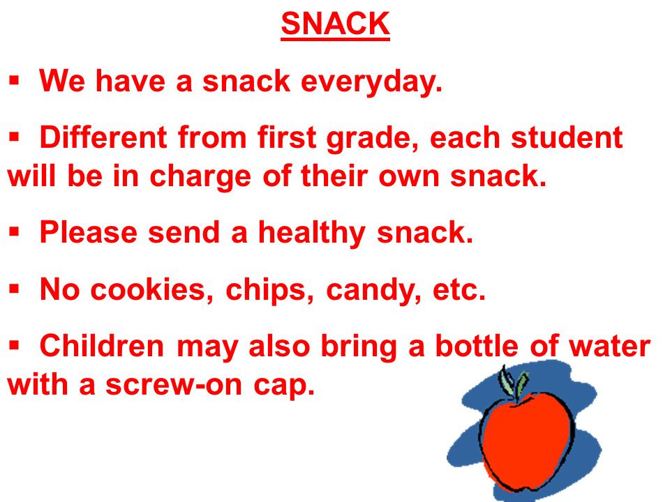 SNACK  We have a snack everyday.