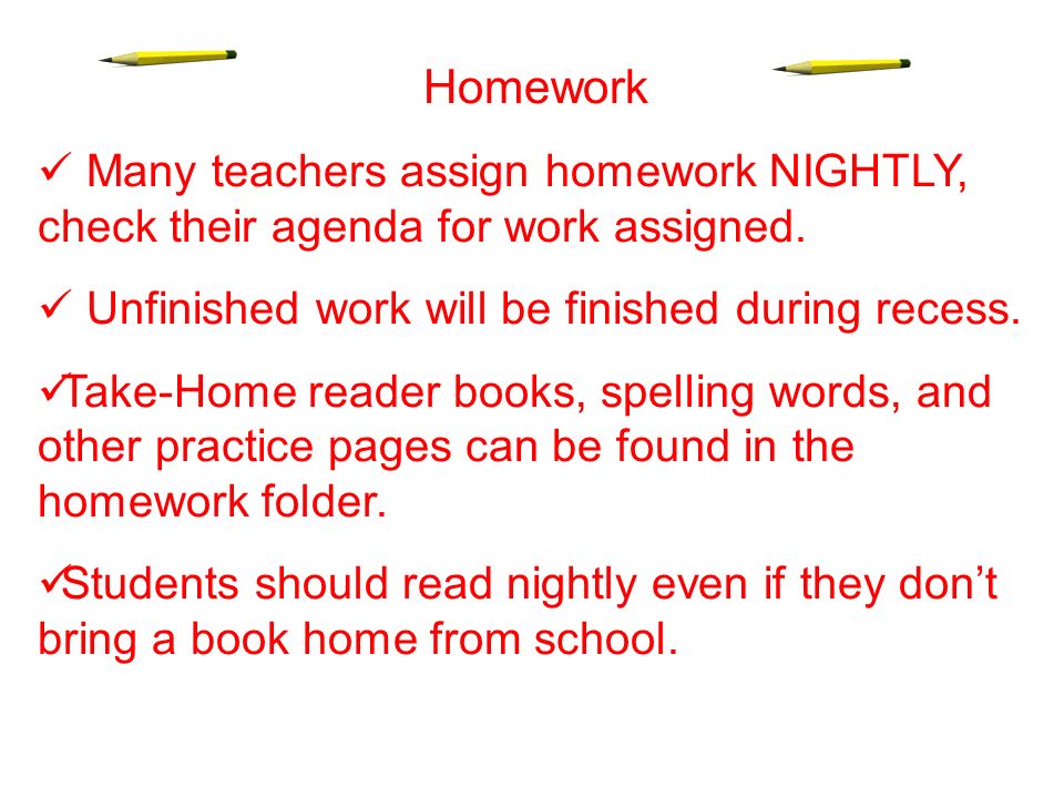 Homework Many teachers assign homework NIGHTLY, check their agenda for work assigned.