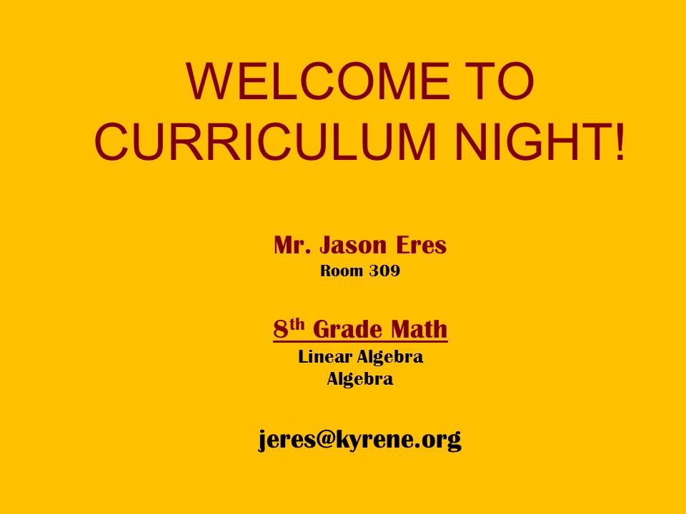 WELCOME TO CURRICULUM NIGHT. Mr.